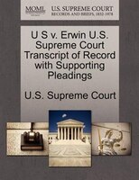 U S V. Erwin U.s. Supreme Court Transcript Of Record With Supporting Pleadings