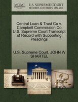 Central Loan & Trust Co V. Campbell Commission Co U.s. Supreme Court Transcript Of Record With Supporting Pleadings