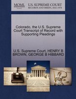Colorado, The U.s. Supreme Court Transcript Of Record With Supporting Pleadings