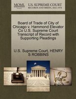 Board Of Trade Of City Of Chicago V. Hammond Elevator Co U.s. Supreme Court Transcript Of Record With Supporting Pleadings