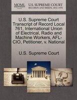 U.s. Supreme Court Transcript Of Record Local 761, International Union Of Electrical, Radio And Machine Workers, Afl- Cio, Petitio
