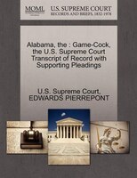 The Alabama: Game-cock, The U.s. Supreme Court Transcript Of Record With Supporting Pleadings