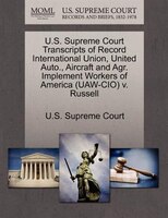U.s. Supreme Court Transcripts Of Record International Union, United Auto., Aircraft And Agr. Implement Workers Of America (uaw-ci