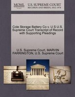 Cole Storage Battery Co V. U S U.s. Supreme Court Transcript Of Record With Supporting Pleadings