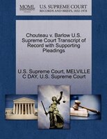 Chouteau V. Barlow U.s. Supreme Court Transcript Of Record With Supporting Pleadings