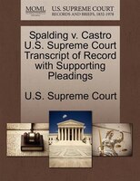 Spalding V. Castro U.s. Supreme Court Transcript Of Record With Supporting Pleadings