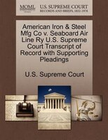 American Iron & Steel Mfg Co V. Seaboard Air Line Ry U.s. Supreme Court Transcript Of Record With Supporting Pleadings