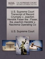 U.s. Supreme Court Transcript Of Record Crumady V. Joachim Hendrik Fisser The: Fisser, The Joachim Hendrik V. Nacirema Operating C