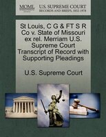 St Louis, C G & Ft S R Co V. State Of Missouri Ex Rel. Merriam U.s. Supreme Court Transcript Of Record With Supporting Pleadings