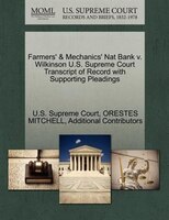 Farmers' & Mechanics' Nat Bank V. Wilkinson U.s. Supreme Court Transcript Of Record With Supporting Pleadings