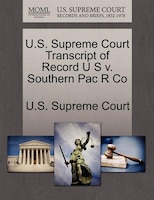 U.s. Supreme Court Transcript Of Record U S V. Southern Pac R Co