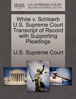 White V. Schloerb U.s. Supreme Court Transcript Of Record With Supporting Pleadings
