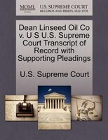 Dean Linseed Oil Co V. U S U.s. Supreme Court Transcript Of Record With Supporting Pleadings