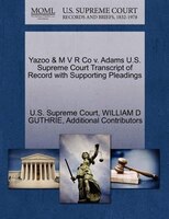 Yazoo & M V R Co V. Adams U.s. Supreme Court Transcript Of Record With Supporting Pleadings