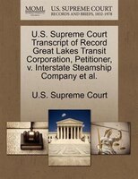 U.s. Supreme Court Transcript Of Record Great Lakes Transit Corporation, Petitioner, V. Interstate Steamship Company Et Al.