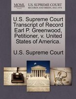 U.s. Supreme Court Transcript Of Record Earl P. Greenwood, Petitioner, V. United States Of America.