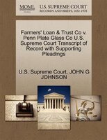 Farmers' Loan & Trust Co V. Penn Plate Glass Co U.s. Supreme Court Transcript Of Record With Supporting Pleadings