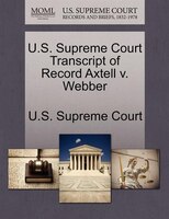 U.s. Supreme Court Transcript Of Record Axtell V. Webber