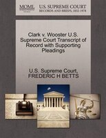 Clark V. Wooster U.s. Supreme Court Transcript Of Record With Supporting Pleadings