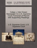 Caliga V. Inter Ocean Newspaper Co U.s. Supreme Court Transcript Of Record With Supporting Pleadings
