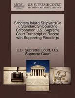 Shooters Island Shipyard Co V. Standard Shipbuilding Corporation U.s. Supreme Court Transcript Of Record With Supporting Pleadings