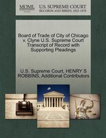 Board Of Trade Of City Of Chicago V. Clyne U.s. Supreme Court Transcript Of Record With Supporting Pleadings