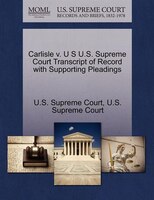 Carlisle V. U S U.s. Supreme Court Transcript Of Record With Supporting Pleadings