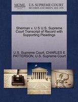 Sherman V. U S U.s. Supreme Court Transcript Of Record With Supporting Pleadings