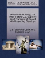 The William H. Hoag; The Three Sisters U.s. Supreme Court Transcript Of Record With Supporting Pleadings