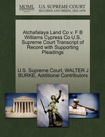 Atchafalaya Land Co V. F B Williams Cypress Co U.s. Supreme Court Transcript Of Record With Supporting Pleadings