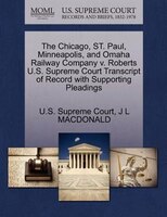 The Chicago, St. Paul, Minneapolis, And Omaha Railway Company V. Roberts U.s. Supreme Court Transcript Of Record With Supporting P