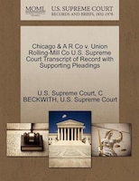 Chicago & A R Co V. Union Rolling-mill Co U.s. Supreme Court Transcript Of Record With Supporting Pleadings