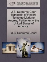 U.s. Supreme Court Transcript Of Record Tomoteo Mariano Andres, Petitioner, V. The United States Of America.