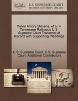Calvin Amory Stevens, Et Al. V. Tennessee Railroads U.s. Supreme Court Transcript Of Record With Supporting Pleadings