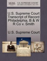 U.s. Supreme Court Transcript Of Record Philadelphia, B & W R Co V. Smith