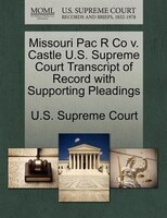 Missouri Pac R Co V. Castle U.s. Supreme Court Transcript Of Record With Supporting Pleadings