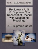 Pettigrew V. U S U.s. Supreme Court Transcript Of Record With Supporting Pleadings
