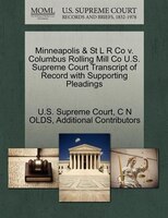 Minneapolis & St L R Co V. Columbus Rolling Mill Co U.s. Supreme Court Transcript Of Record With Supporting Pleadings