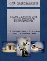 Lulu, The U.s. Supreme Court Transcript Of Record With Supporting Pleadings