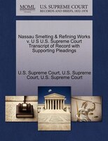 Nassau Smelting & Refining Works V. U S U.s. Supreme Court Transcript Of Record With Supporting Pleadings