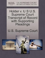 Holder V. U S U.s. Supreme Court Transcript Of Record With Supporting Pleadings