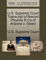 U.s. Supreme Court Transcript Of Record Phoenix R Co Of Arizona V. Geary