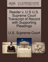 Reeder V. U S U.s. Supreme Court Transcript Of Record With Supporting Pleadings