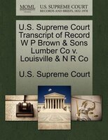 U.s. Supreme Court Transcript Of Record W P Brown & Sons Lumber Co V. Louisville & N R Co
