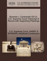 Bowman V. Continental Oil Co. U.s. Supreme Court Transcript Of Record With Supporting Pleadings