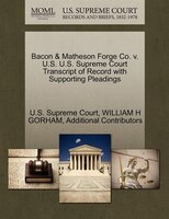 Bacon & Matheson Forge Co. V. U.s. U.s. Supreme Court Transcript Of Record With Supporting Pleadings