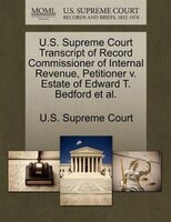 U.s. Supreme Court Transcript Of Record Commissioner Of Internal Revenue, Petitioner V. Estate Of Edward T. Bedford Et Al.