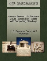 Haley V. Breeze U.s. Supreme Court Transcript Of Record With Supporting Pleadings