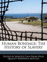 Human Bondage: The History Of Slavery