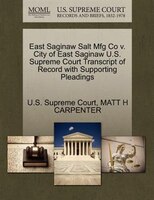 East Saginaw Salt Mfg Co V. City Of East Saginaw U.s. Supreme Court Transcript Of Record With Supporting Pleadings